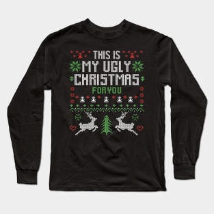 This Is My Ugly Christmas For You Long Sleeve T-Shirt